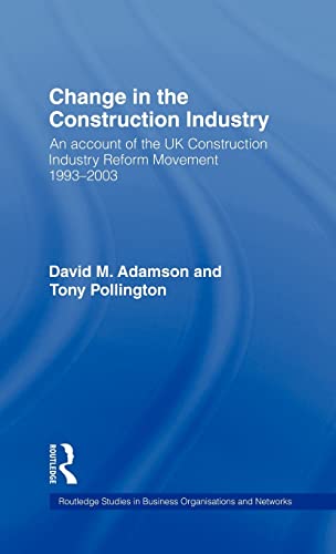 Beispielbild fr Change in the Construction Industry: An Account of the UK Construction Industry Reform Movement 1993-2003 (Routledge Studies in Business Organizations and Networks) zum Verkauf von Chiron Media