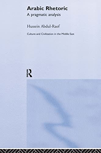 Imagen de archivo de Arabic Rhetoric: A Pragmatic Analysis (Culture and Civilization in the Middle East) a la venta por Chiron Media