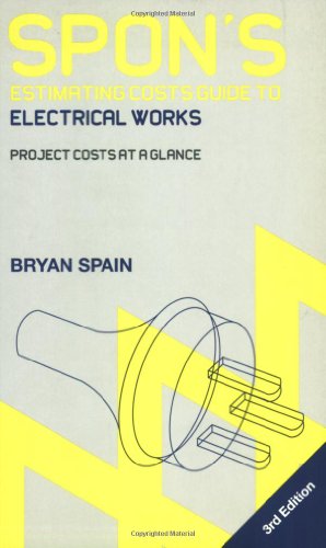 Stock image for Spon's Estimating Costs Guide to Electrical Works: Unit Rates and Project Costs (Spon's Estimating Costs Guides) for sale by Goldstone Books