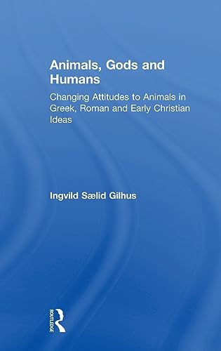 Stock image for Animals, Gods and Humans: Changing Attitudes to Animals in Greek, Roman and Early Christian Thought for sale by Chiron Media