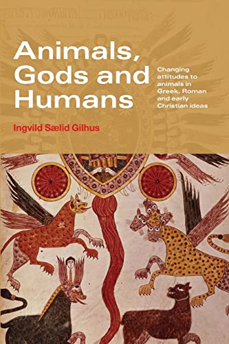 Stock image for Animals, Gods and Humans: Changing Attitudes to Animals in Greek, Roman and Early Christian Thought for sale by Blackwell's