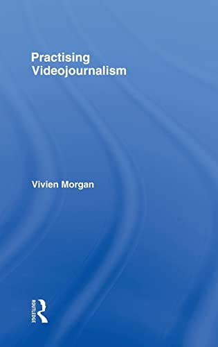 Stock image for Practising Videojournalism: Theory into Practice for sale by Chiron Media