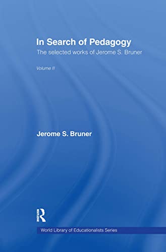 In Search of Pedagogy Volume II: The Selected Works of Jerome Bruner, 1979-2006 (World Library of Educationalists) (9780415386753) by Bruner, Jerome S.