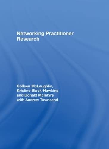 Networking Practitioner Research (9780415388450) by McLaughlin, Colleen; Black-Hawkins, Kristine; McIntyre, Donald; Townsend, Andrew