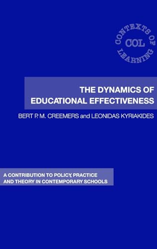 9780415389518: The Dynamics of Educational Effectiveness: A Contribution to Policy, Practice and Theory in Contemporary Schools (Contexts of Learning)