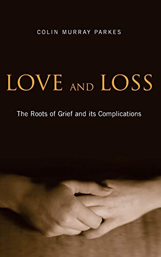 Stock image for Love and Loss: The Roots of Grief and its Complications for sale by Chiron Media