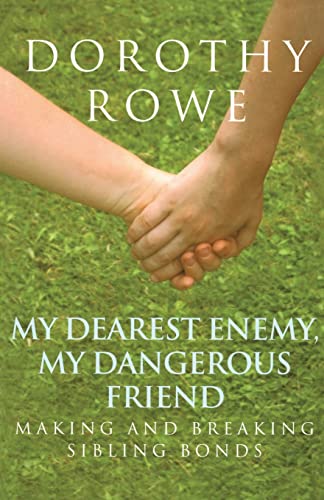 9780415390484: My Dearest Enemy, My Dangerous Friend: Making and Breaking Sibling Bonds