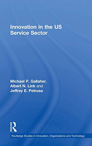 Stock image for Innovation in the U.S. Service Sector (Routledge Studies in Innovation, Organizations and Technology) for sale by Chiron Media