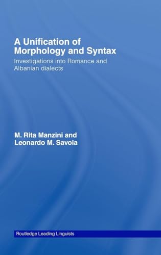 A Unification of Morphology and Syntax: Investigations into Romance and Albanian Dialects