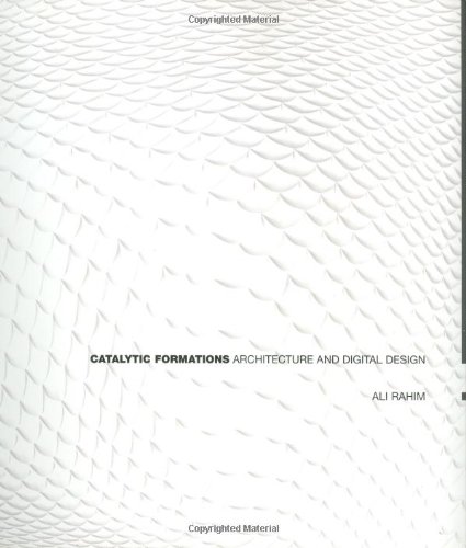 Stock image for Ali Rahim - Catalytic Formations: Architecture and Digital Design for sale by Hennessey + Ingalls