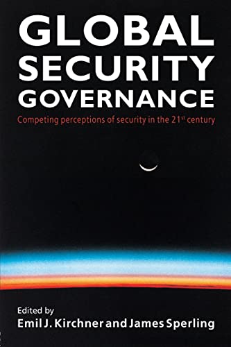 Beispielbild fr Global Security Governance: Competing Perceptions of Security in the Twenty-First Century zum Verkauf von HPB-Emerald