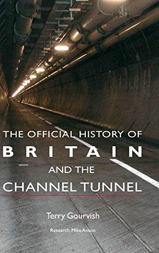 Imagen de archivo de The Official History of Britain and the Channel Tunnel a la venta por Blackwell's