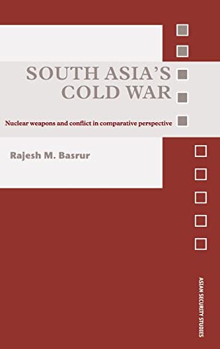 Stock image for South Asias Cold War: Nuclear Weapons and Conflict in Comparative Perspective (Asian Security Studies) for sale by Reuseabook