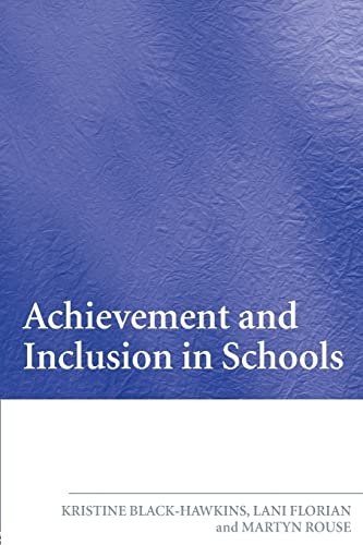 Achievement and Inclusion in Schools (9780415391986) by Kristine Black-Hawkins; Lani Florian; Martyn Rouse