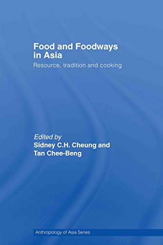 FOOD AND FOODWAYS IN ASIA. RESOURCE, TRADITION AND COOKING