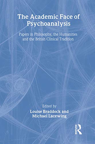 Stock image for The Academic Face of Psychoanalysis Papers in Philosophy, the Humanities, and the British Clinical Tradition for sale by PBShop.store US