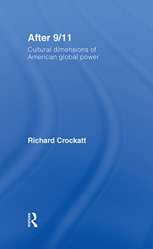 After 9/11: Cultural Dimensions of American Global Power - Crockatt, Richard