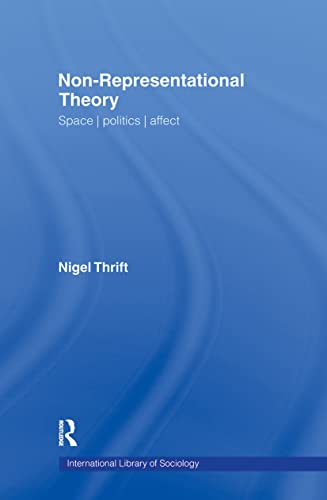 9780415393201: Non-Representational Theory: Space, Politics, Affect (International Library of Sociology)