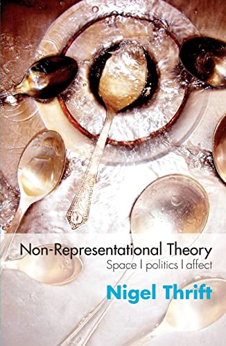 Beispielbild fr Non-representational Theory: Space, Politics, Affect (International Library of Sociology) zum Verkauf von WorldofBooks