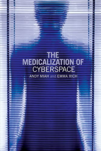 The Medicalization Cyberspace (9780415393645) by Andy Miah; Emma Rich