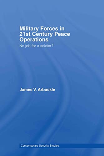 Stock image for Military Forces in 21st Century Peace Operations: No Job for a Soldier? (Contemporary Security Studies) for sale by Chiron Media