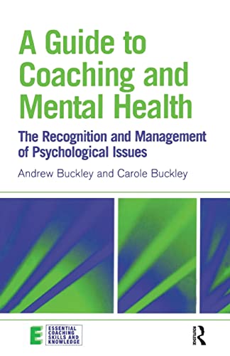Beispielbild fr A Guide to Coaching and Mental Health: The Recognition and Management of Psychological Issues zum Verkauf von Blackwell's