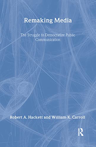Stock image for Remaking Media: The Struggle to Democratize Public Communication for sale by ThriftBooks-Atlanta
