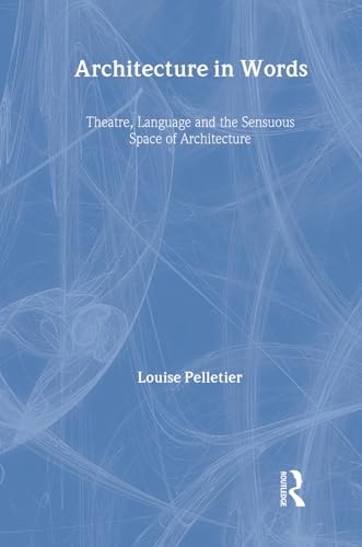 9780415394703: Architecture in Words: Theatre, Language and the Sensuous Space of Architecture