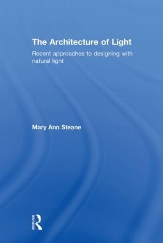 9780415394789: The Architecture of Light: Recent Approaches to Designing with Natural Light