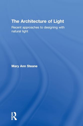 9780415394789: The Architecture of Light: Recent Approaches to Designing with Natural Light