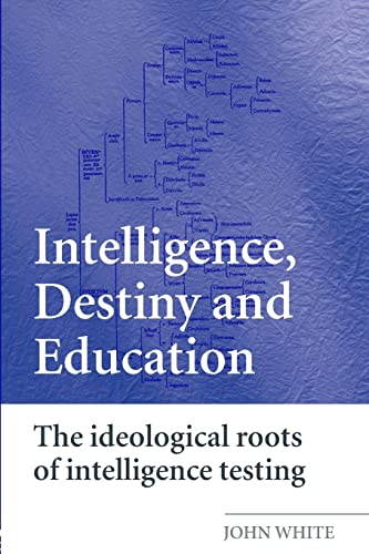 Stock image for Intelligence, Destiny and Education: The Ideological Roots of Intelligence Testing for sale by Blackwell's