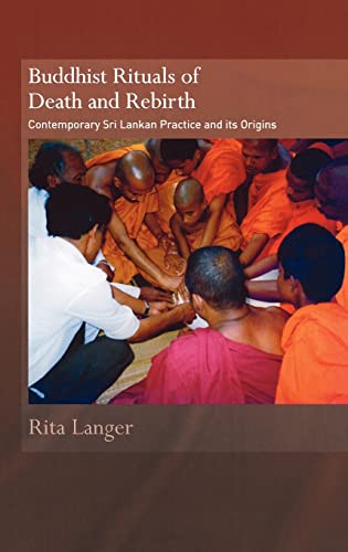 9780415394963: Buddhist Rituals of Death and Rebirth: Contemporary Sri Lankan Practice and Its Origins (Routledge Critical Studies in Buddhism)