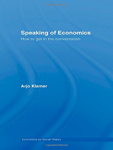 Imagen de archivo de Speaking of Economics: How to Get in the Conversation (Economics as Social Theory) a la venta por Chiron Media