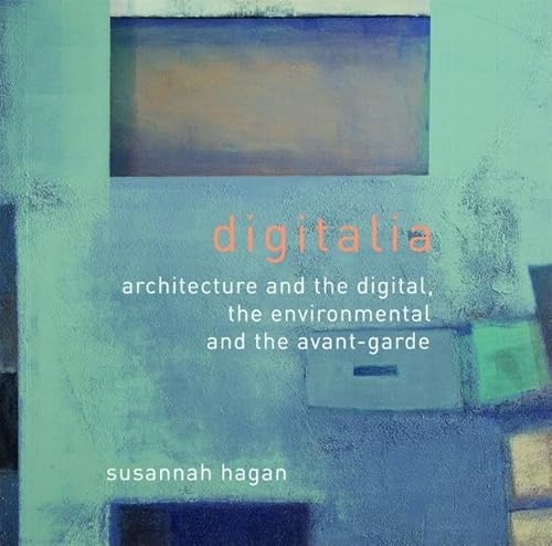 Imagen de archivo de Digitalia: Architecture and the Digital, the Environmental and the Avant-Garde a la venta por JuddSt.Pancras