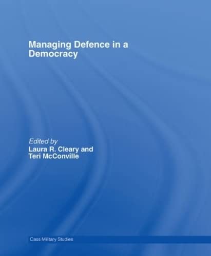 Imagen de archivo de Managing Defence in a Democracy (Cass Military Studies) a la venta por Chiron Media