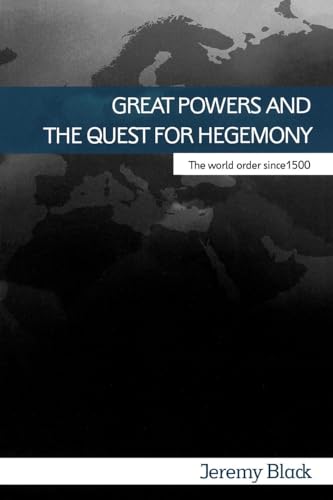 Stock image for Great Powers and the Quest for Hegemony: The World Order since 1500 for sale by Revaluation Books