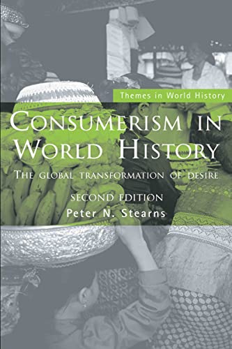 Stock image for Consumerism in World History: The Global Transformation of Desire (Themes in World History) for sale by Chiron Media
