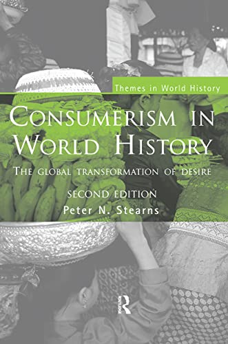 Beispielbild fr Consumerism in World History: The Global Transformation of Desire zum Verkauf von ThriftBooks-Dallas