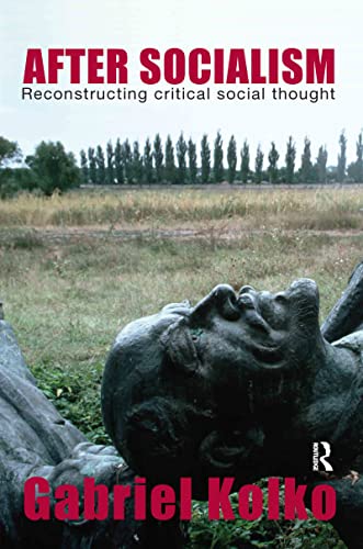 After Socialism: Reconstructing Critical Social Thought (9780415395915) by Kolko, Gabriel