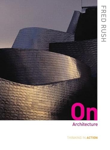 On Architecture (Thinking in Action) (9780415396196) by Rush, Fred