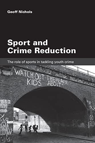 Beispielbild fr Sport and Crime Reduction: The Role of Sports in Tackling Youth Crime zum Verkauf von Blackwell's