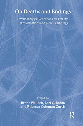 Imagen de archivo de On Deaths and Endings: Psychoanalysts' Reflections on Finality, Transformations and New Beginnings a la venta por Chiron Media