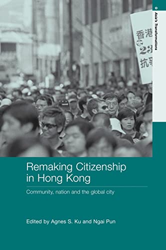 Beispielbild fr Remaking Citizenship in Hong Kong: Community, nation and the global city (Routledge Studies in Asia's Transformations) zum Verkauf von Newsboy Books