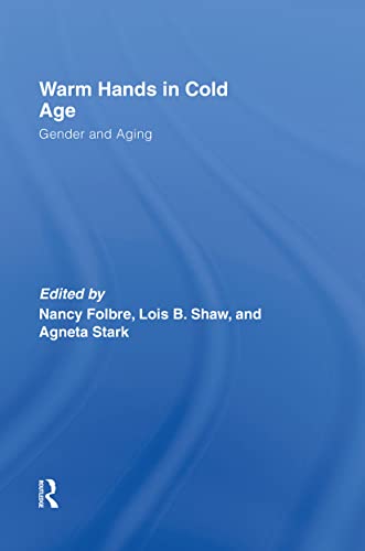 9780415396769: Warm Hands in Cold Age: Gender and Aging