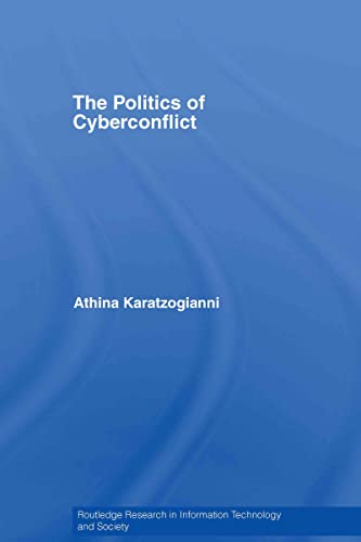 Stock image for The Politics of Cyberconflict: The Politics of Cyberconflict (Routledge Research in Information Technology and Society) for sale by Turning the Page DC