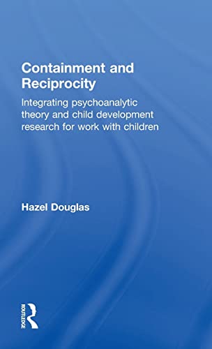 Stock image for Containment and Reciprocity: Integrating Psychoanalytic Theory and Child Development Research for Work with Children for sale by Chiron Media