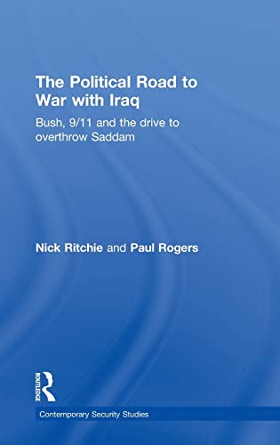 Imagen de archivo de The Political Road to War with Iraq: Bush, 9/11 and the Drive to Overthrow Saddam (Contemporary Security Studies) a la venta por Chiron Media
