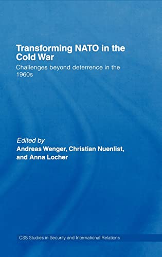 9780415397377: Transforming NATO in the Cold War: Challenges beyond Deterrence in the 1960s