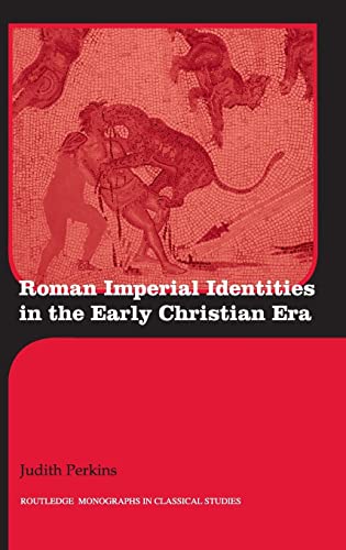 Stock image for Roman Imperial Identities in the Early Christian Era (Routledge Monographs in Classical Studies) for sale by Chiron Media