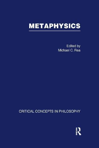 Metaphysics: Critical Concepts in Philosophy (9780415397520) by Rea,Michael